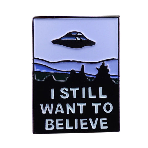 I Still Want To Believe Pin